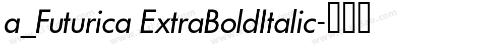 a_Futurica ExtraBoldItalic字体转换